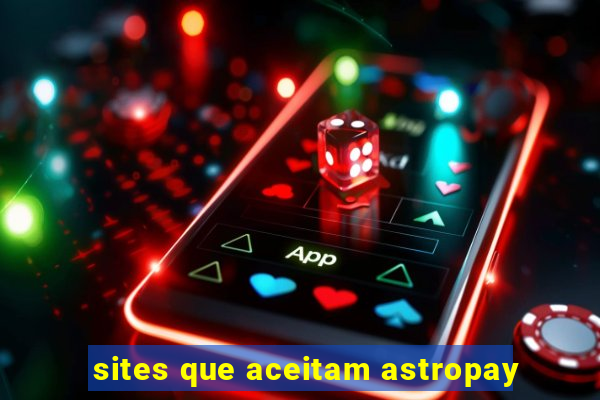 sites que aceitam astropay